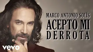 Marco Antonio Solís - Acepto Mi Derrota