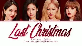 BLACKPINK - 'Last Christmas' (Color Coded Lyrics)