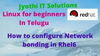 33 How to configure Network bonding in Rhel6 ||Linux|| Jyothi IT Solutions||