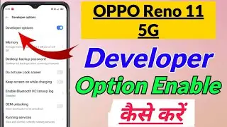 OPPO Reno 11 5G me developer option kaise on kare | OPPO Reno 11 5G developer option setting