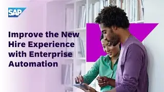 Improve the New Hire Experience with Enterprise Automation by SAP
