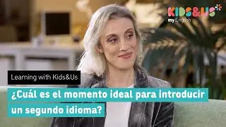 Learning with Kids&Us - ¿Cuál es el momento ideal para introducir un segundo idioma?  (3/9)