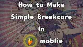 How To Make Simple Breakcore in Fl studio mobile (outdated - sucked)