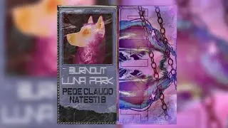 Pede Claudo x Natesti B - Burnout + Luna Park (prod. MALU OFICIAL)