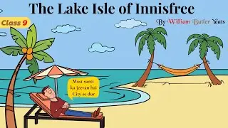 The Lake Isle of Innisfree class 9 in hindi animation / class 9 poem the lake isle of innisfree
