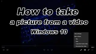 How to take a picture from video in Windows 10