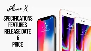 iPhone X Review - Specifications, Features, Release Date And Price | iPhone X First Look