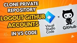 Clone a Private GitHub Repo & Switch Accounts in VS Code | Logout & Manage Multiple GitHub Accounts