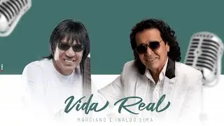 Marciano e Inaldo Lima - Vida Real