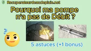Problème de débit d'une pompe à eau : mes 5 (+1) astuces !