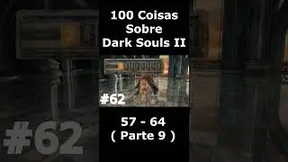 100 Coisas Sobre Dark Souls 2 - Parte 9 #darksouls2    #shorts