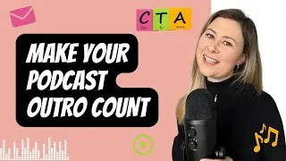 How To Create The Perfect Podcast Outro With A Call To Action | Podcasting For Beginners