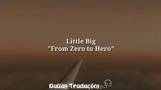 Little Big - From Zero to Hero [Tradução]