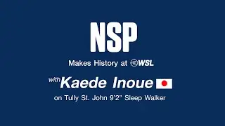 NSP Makes History at WSL with Kaede Inoue on Tully St. John 9’2” Sleep Walker