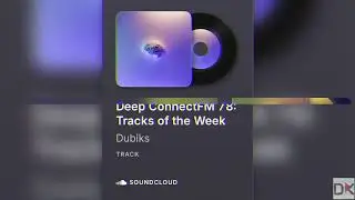 Deep ConnectFM 78: Tracks of the Week