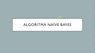 PERHITUNGAN ALGORITMA NAIVE BAYES DAN CONTOH KASUS