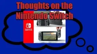 Thoughts on the Nintendo Switch presser. (audio fix)