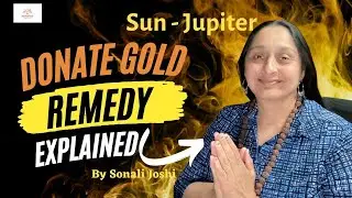 Donation of Gold- Astrology Interpretation for Today by Sonali Joshi