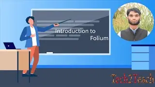 16.  Introduction to Folium | Data Visualization with Python | Tech2Teach