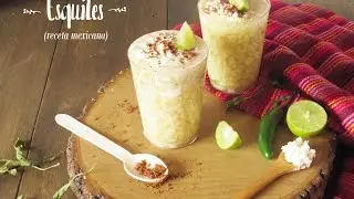 ESQUITES CASEROS: Receta Mexicana original