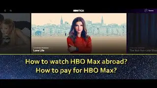 How to watch HBO Max abroad? How to pay for HBO Max?