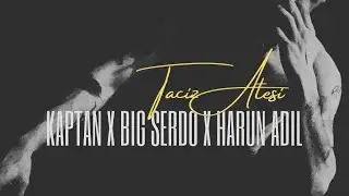 Kaptan x Big Serdo x Harun Adil - Taciz Ateşi