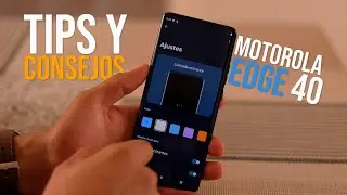 Motorola Edge 40 || Tips y Consejos