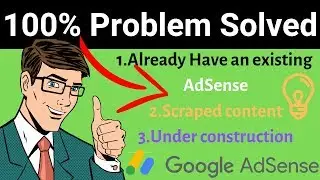 [Adsense Problem Solved]Already Have an existing Adsense| scraped content| Under construction|2019