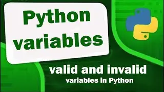 Python variables | valid and invalid variables in Python