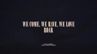 We Come, We Rave, We Love / Roar