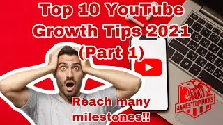 Top 10 YouTube Growth Tips 2021 (Part 1)
