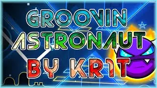 Groovin Astronaut (By Kr1t) [All Coins] | Geometry Dash 2.11