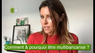 Multibancarisé : pourquoi ?