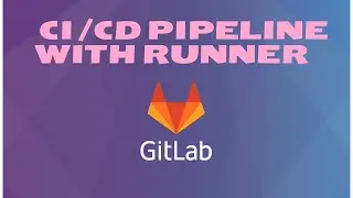 GITLAB CI/CD pipeline with Runner