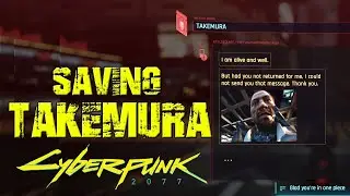 HOW TO SAVE TAKEMURA IN CYBERPUNK 2077