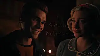 Betty & Archie || I Shall Believe [+7x20]