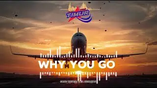 WHY YOU GO_MVT_@MUSICVIBESTIMUR _LAGU TIMUR TERBARU