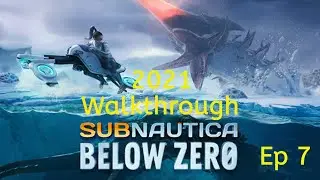 Subnautica Below Zero 2021 Walkthrough Ep 7