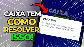 Caixa Tem - Você Precisa Ter um Navegador Web Instalado Para Utilizar o App (Resolvido)