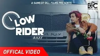 Low Rider |  A Kay | Latest Punjabi Song 2019