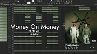 Young Thug - Money On Money (feat. Future) | FL Studio Remake