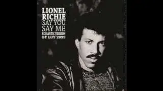 Say you, Say me -Lionel Richie- (Romantic version) Luy 2099