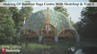 Making Of Bamboo Yoga Centre With Sketchup & Vray 5