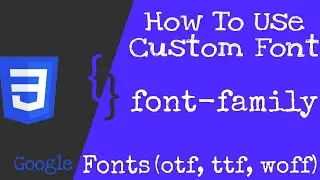 How To Use Custom Font File And Google Fonts In HTML & CSS | Learn Now |