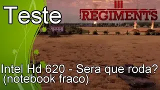 Regiments  - Teste Intel Hd 620 - Sera que roda?