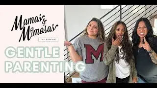 Gentle Parenting | Mamas & Mimosas