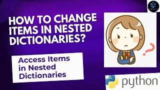 How to CHANGE ELEMENTS in NESTED DICTIONARIES? | How to ACCESS ITEMS in Nested Dictionaries? 