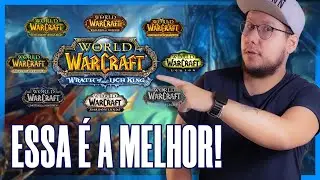 Qual a melhor expansão do World of Warcraft?