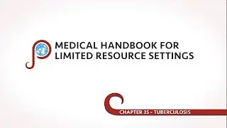 Tuberculosis - Chapter 35 of Medical Handbook for Limited Resource Settings