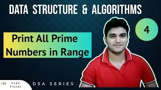 L-4 | Print all Prime numbers in a given range | DSA Series 
